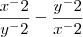 \frac{x^-2}{y^-2} - \frac{y^-2}{x^-2} \frac{x^-2}{y^-2} - \frac{y^-2}{x^-2}