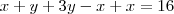 x+y+3y-x+x=16