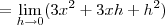 = \lim_{h\rightarrow 0} (3x^2+3xh+h^2) = \lim_{h\rightarrow 0} (3x^2+3xh+h^2)
