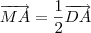 \overrightarrow{MA}=\frac{1}{2}\overrightarrow{DA} \overrightarrow{MA}=\frac{1}{2}\overrightarrow{DA}