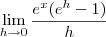 \lim_{h\to 0} \frac{{e}^{x}(e^h - 1)}{h}