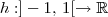 h : ]-1,\,1[ \to \mathbb{R}