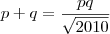 p+q = \frac{pq}{\sqrt{2010}}