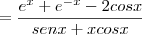 =\frac{{e}^{x}+{e}^{-x}-2cosx}{senx+xcosx} =\frac{{e}^{x}+{e}^{-x}-2cosx}{senx+xcosx}