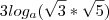 3log_{a}(\sqrt{3}*\sqrt{5}) 3log_{a}(\sqrt{3}*\sqrt{5})