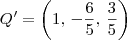 Q' = \left(1,\, -\frac{6}{5},\, \frac{3}{5}\right) Q' = \left(1,\, -\frac{6}{5},\, \frac{3}{5}\right)