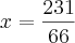 x=\frac{231}{66} x=\frac{231}{66}
