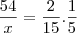\frac{54}{x} = \frac{2}{15} . \frac{1}{5} \frac{54}{x} = \frac{2}{15} . \frac{1}{5}