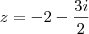 z = -2 - \frac{3i}{2}