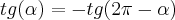 tg(\alpha)=-tg(2\pi-\alpha) tg(\alpha)=-tg(2\pi-\alpha)