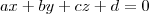ax + by + cz + d = 0 ax + by + cz + d = 0