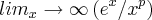 lim_x\rightarrow{\infty}\left(e^x/x^p \right)