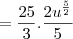 =\frac{25}{3}.\frac{2{u}^{\frac{5}{2}}}{5} =\frac{25}{3}.\frac{2{u}^{\frac{5}{2}}}{5}