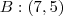 B:\left(7,5\right) B:\left(7,5\right)