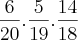 \frac{6}{20} . \frac{5}{19} . \frac{14}{18} \frac{6}{20} . \frac{5}{19} . \frac{14}{18}
