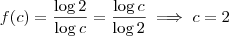 f(c) = \frac{\log 2}{\log c} = \frac{\log c}{\log 2} \implies c = 2 f(c) = \frac{\log 2}{\log c} = \frac{\log c}{\log 2} \implies c = 2