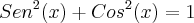 {Sen}^{2}(x)+{Cos}^{2}(x)=1