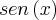 sen\left(x \right) sen\left(x \right)