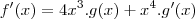 f'(x) = 4x^3.g(x) + x^4 . g'(x) f'(x) = 4x^3.g(x) + x^4 . g'(x)