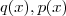 q(x),p(x) q(x),p(x)