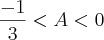 \frac{-1}{3}<A<0 \frac{-1}{3}<A<0
