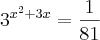 3^{x^2 + 3x} = \frac{1}{81} 3^{x^2 + 3x} = \frac{1}{81}