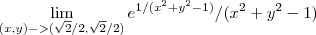 \lim_{(x,y)->(\sqrt2/2,\sqrt2/2)}{e}^{1/(x^2+y^2-1)}/(x^2+y^2-1) \lim_{(x,y)->(\sqrt2/2,\sqrt2/2)}{e}^{1/(x^2+y^2-1)}/(x^2+y^2-1)