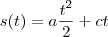 s(t)=a\frac{t^2}{2}+ct s(t)=a\frac{t^2}{2}+ct