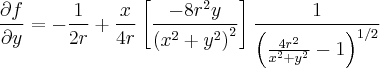 \frac{\partial f}{\partial y} = -\frac{1}{2r} + \frac{x}{4r}\left[\frac{-8r^2 y}{{(x^2 + y^2)}^{2}} \right]\frac{1}{\left(\frac{4r^2}{x^2 + y^2} - 1 \right) ^{1/2}}