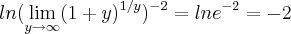 ln (\lim_{y\rightarrow \infty}({1+y})^{1/y})^{-2}=ln{e}^{-2}=-2 ln (\lim_{y\rightarrow \infty}({1+y})^{1/y})^{-2}=ln{e}^{-2}=-2