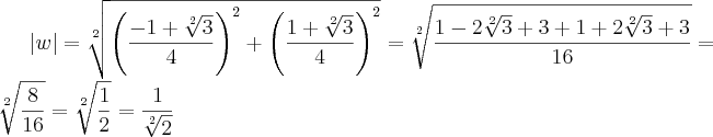 \left| w \right|=\sqrt[2]{{\left(\frac{-1+\sqrt[2]{3}}{4} \right)}^{2}+{\left(\frac{1+\sqrt[2]{3}}{4} \right)}^{2}}=\sqrt[2]{\frac{1-2\sqrt[2]{3}+3+1+2\sqrt[2]{3}+3}{16}}=\sqrt[2]{\frac{8}{16}}=\sqrt[2]{\frac{1}{2}}=\frac{1}{\sqrt[2]{2}}
