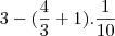 3-(\frac{4}{3} + 1).\frac{1}{10}