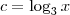 c = \log_3 x c = \log_3 x