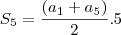 S_5 = \frac{(a_1 + a_5)}{2} . 5