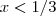 x<1/3 x<1/3