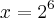 x={2}^{6}