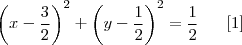 {\left(x - \frac{3}{2} \right)}^{2} + {\left(y - \frac{1}{2} \right)}^{2} = \frac{1}{2} \;\;\;\;\;\;[1]