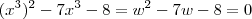 (x^3)^2 - 7x^3 - 8 =  w^2 - 7w - 8 = 0