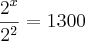 \frac{{2}^{x}}{{2}^{2}}=1300