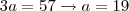 3a = 57 \rightarrow a = 19 3a = 57 \rightarrow a = 19