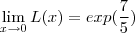\lim_{x\to 0} L(x) = exp(\frac{7}{5}) \lim_{x\to 0} L(x) = exp(\frac{7}{5})