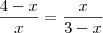 \frac{4-x}{x} = \frac{x}{3-x} \frac{4-x}{x} = \frac{x}{3-x}