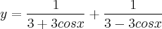 y = \frac{1}{3+3cosx} + \frac{1}{3-3cosx}