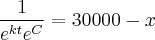 \frac{1}{{e}^{kt}e^C} = 30000- x