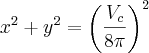 {x}^{2}+{y}^{2}={\left(\frac{{V}_{c}}{8\pi} \right)}^{2} {x}^{2}+{y}^{2}={\left(\frac{{V}_{c}}{8\pi} \right)}^{2}