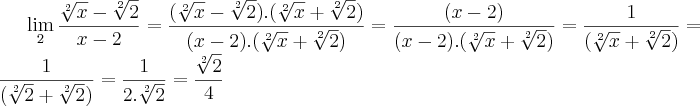 \lim_{2} \frac{\sqrt[2]{x}-\sqrt[2]{2}}{x-2} = \frac{(\sqrt[2]{x}-\sqrt[2]{2}).(\sqrt[2]{x}+\sqrt[2]{2})}{(x-2).(\sqrt[2]{x}+\sqrt[2]{2})} = \frac{(x-2)}{(x-2).(\sqrt[2]{x}+\sqrt[2]{2})} = \frac{1}{(\sqrt[2]{x}+\sqrt[2]{2})} = \frac{1}{(\sqrt[2]{2}+\sqrt[2]{2})} = \frac{1}{2.\sqrt[2]{2}} = \frac{\sqrt[2]{2}}{4}