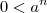 0 < a^n 0 < a^n