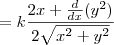 =k \frac{2x +\frac{d}{dx} (y^2)}{2 \sqrt{x^2+y^2}}