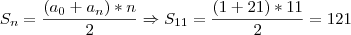 S_n=\frac{(a_0+a_n)*n}{2} \Rightarrow S_{11}=\frac{(1+21)*11}{2}=121 S_n=\frac{(a_0+a_n)*n}{2} \Rightarrow S_{11}=\frac{(1+21)*11}{2}=121