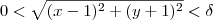 0 < \sqrt{ (x-1)^2 + (y+1)^2 } < \delta 0 < \sqrt{ (x-1)^2 + (y+1)^2 } < \delta